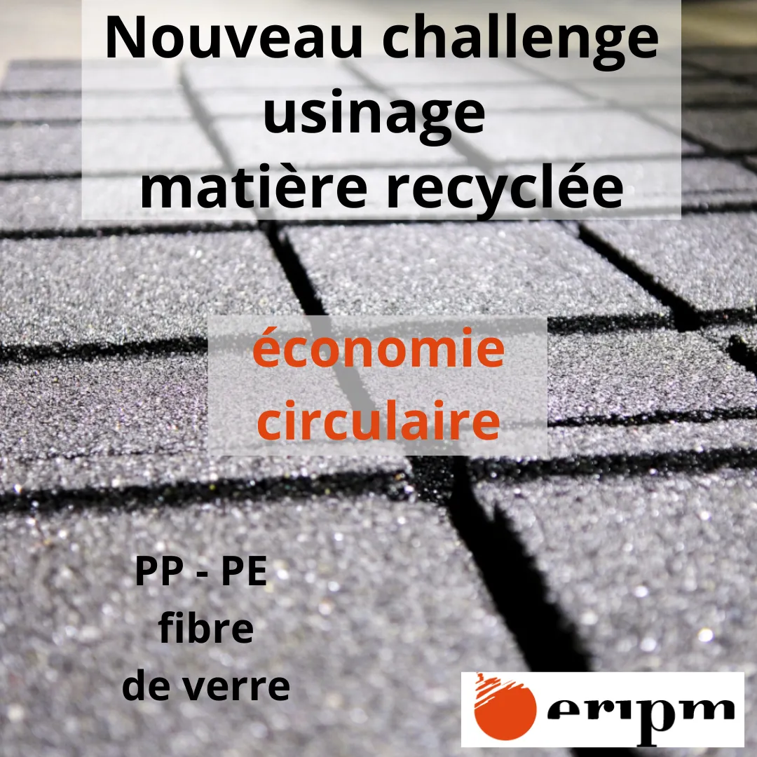 Usinage matière recyclée